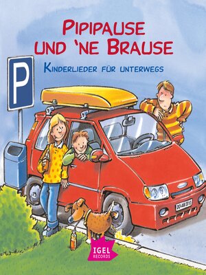 cover image of Pipipause und 'ne Brause. Kinderlieder für unterwegs